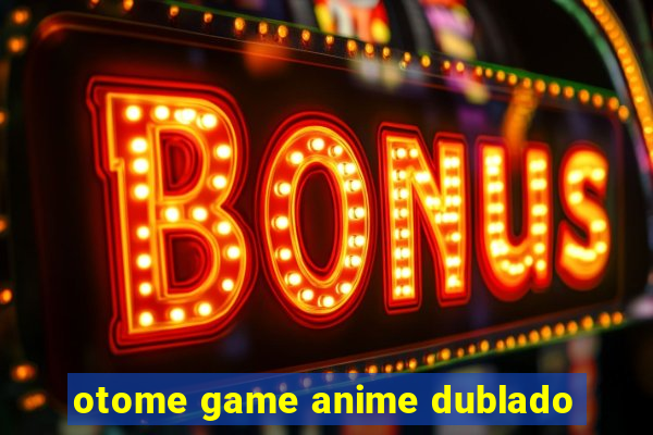 otome game anime dublado